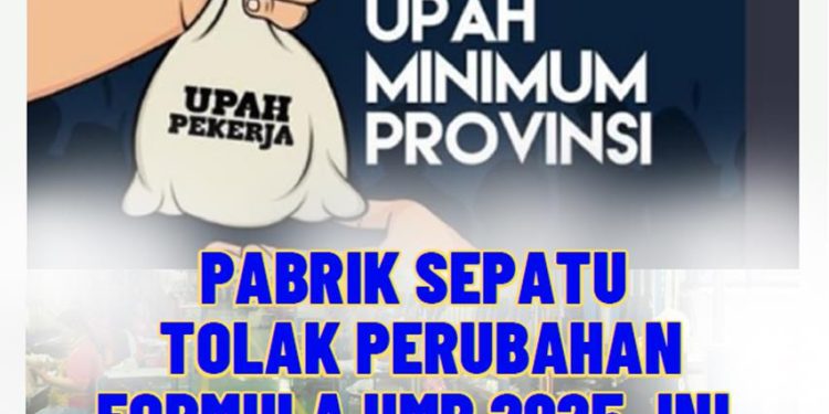 PABRIK SEPATU TOLAK PERUBAHAN FORMULA UMP 2025, INI ALASANNYA